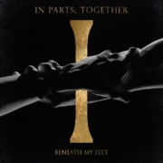 cover_Beneath My Feeth_In Parts, Together-min