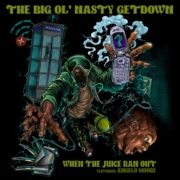 cover_The Big Ol’ Nasty Getdown_When The Juice Ran Out
