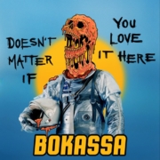 cover_Bokassa_Doesn’t Matter If You Love It Here